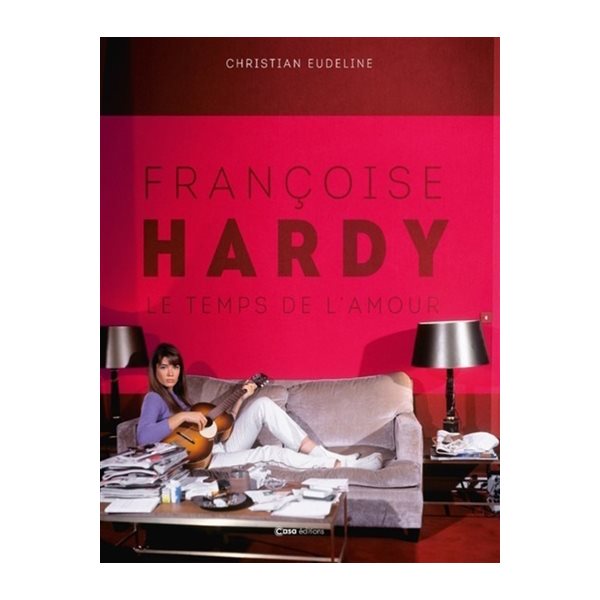 Françoise Hardy : le temps de l'amour