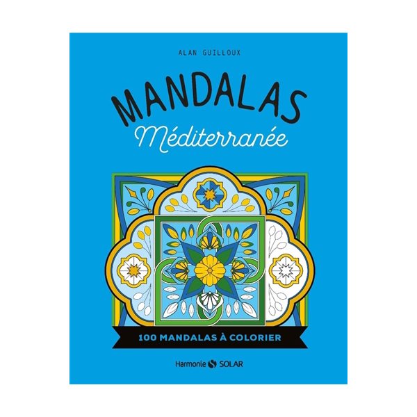 Mandalas Méditerranée : 100 mandalas à colorier