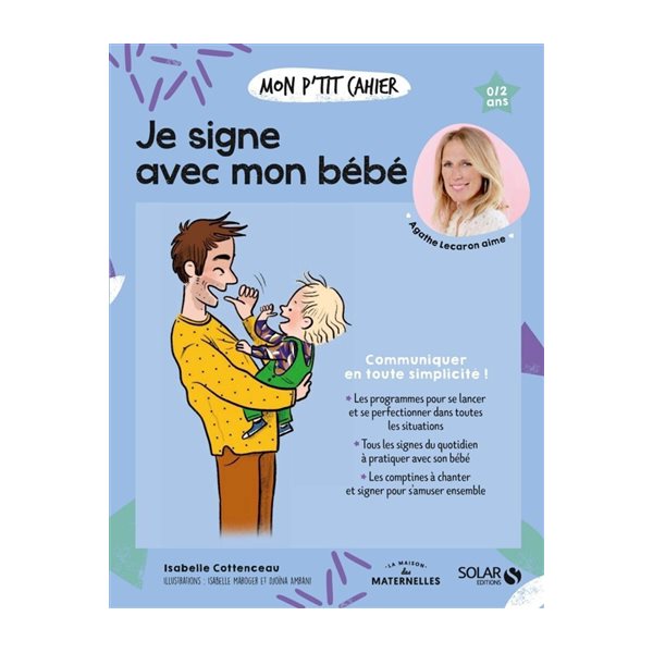 Mon p'tit cahier je signe avec mon bébé : communiquer en toute simplicité ! : 0-2 ans