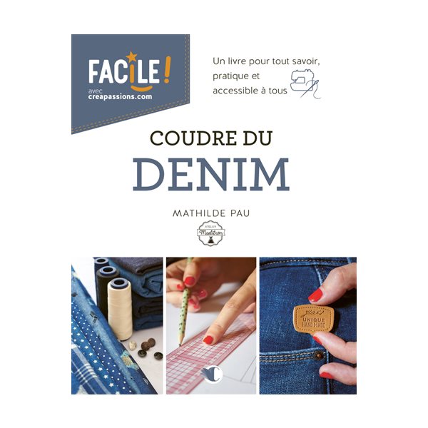 Coudre du denim : un livre pour tout savoir, pratique et accessible à tous