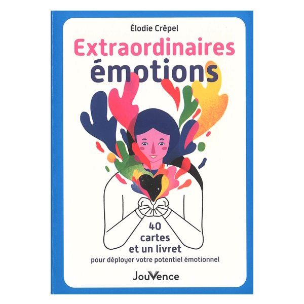 Extraordinaires émotions : 40 cartes et un livret pour déployer votre potentiel émotionnel