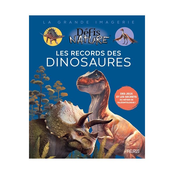 Les records des dinosaures : des jeux et les secrets du métier de paléontologue !