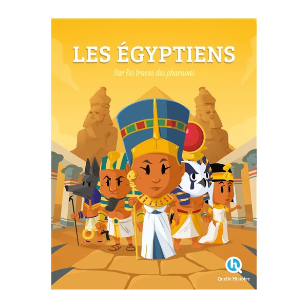 Histoire des Egyptiens : sur les traces des pharaons