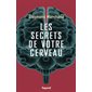 Les secrets de votre cerveau