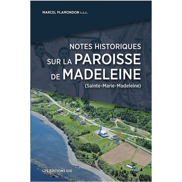 Notes historiques sur la paroisse de Madeleine (Sainte-Marie-Madeleine)