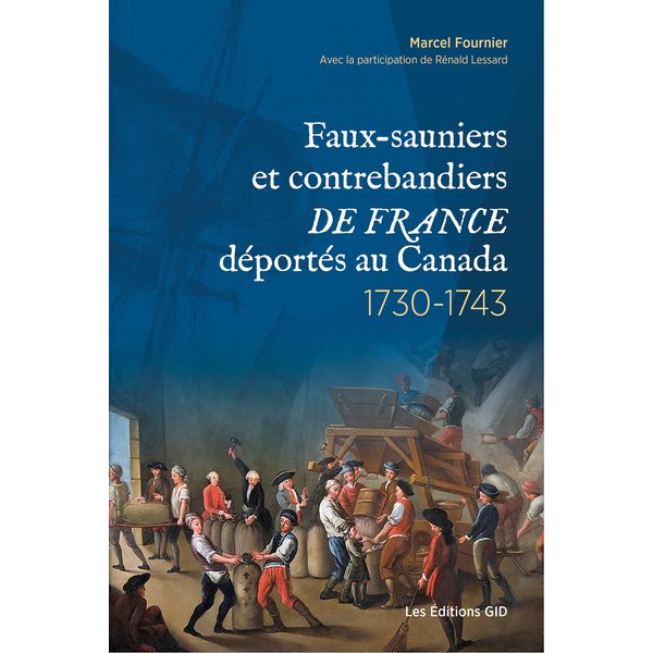 Faux-sauniers et contrebandiers de France déportés au Canada, 1730-1743