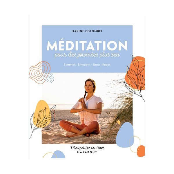 Méditation pour des journées plus zen : sommeil, émotions, stress, repas