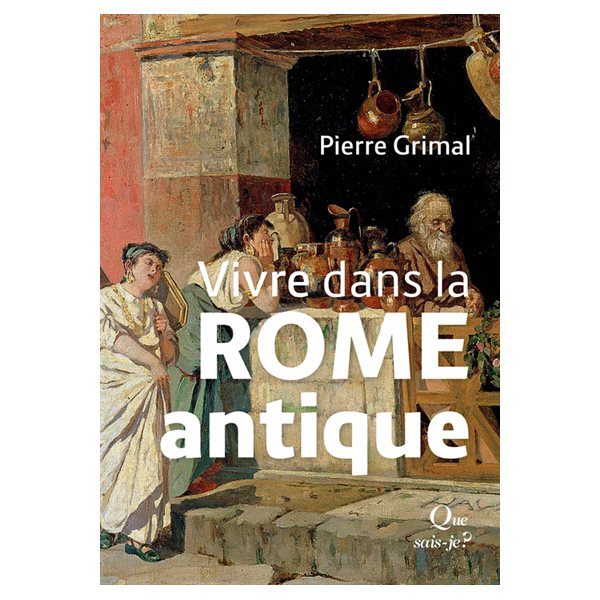 Vivre dans la Rome antique