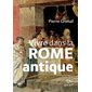 Vivre dans la Rome antique