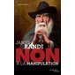 James Randi : non à la manipulation