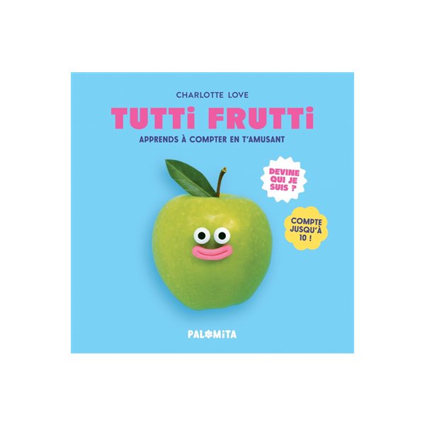 Tutti frutti : apprends à compter en t'amusant : devine qui je suis ? Compte jusqu'à 10 !
