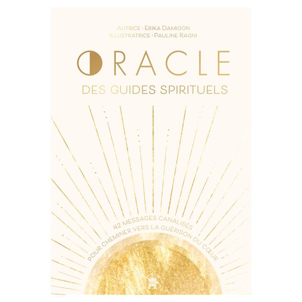 Oracle des guides spirituels : 42 messages canalisés pour cheminer vers la guérison du coeur