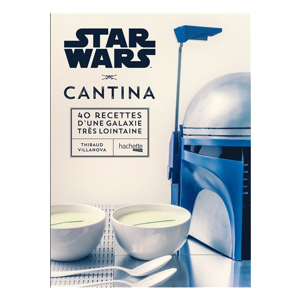 Star Wars cantina : 40 recettes d'une galaxie très lointaine