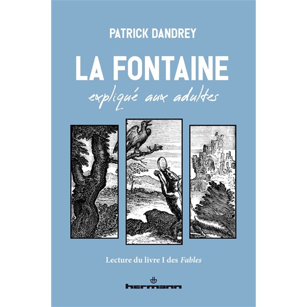 La Fontaine expliqué aux adultes : lecture du livre I des Fables