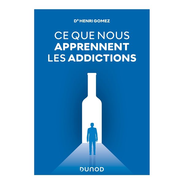 Ce que nous apprennent les addictions : constats, réponses cliniques, perspectives