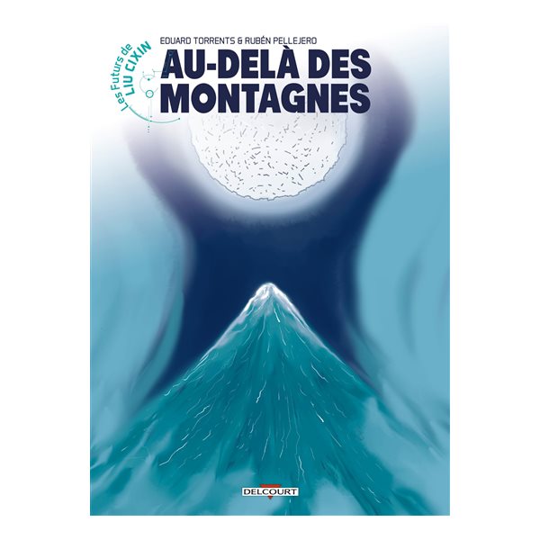 Au-delà des montagnes, Tome 11, Les futurs de Liu Cixin