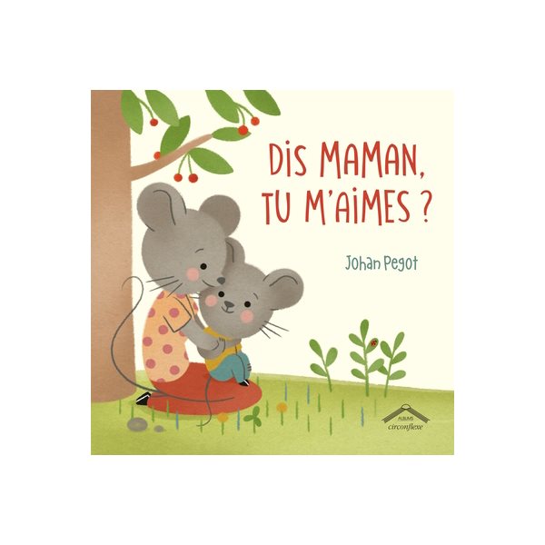 Dis maman, tu m'aimes ?