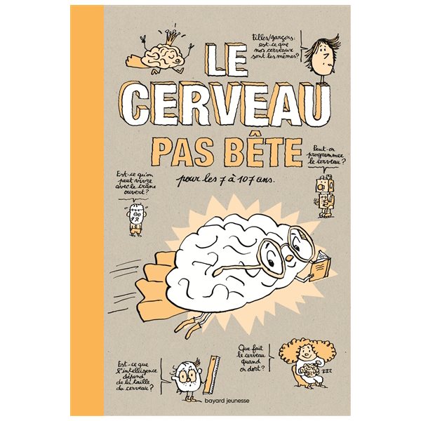 Le cerveau pas bête : pour les 7 à 107 ans