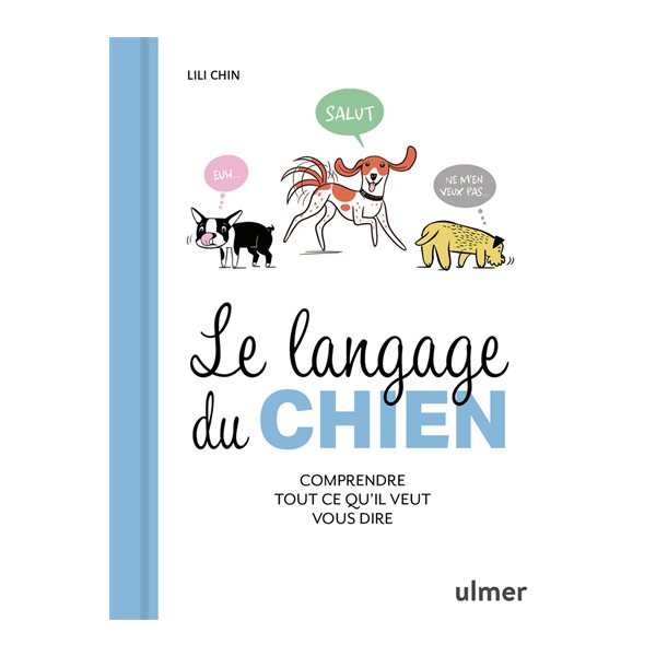 Le langage du chien : comprendre tout ce qu'il veut vous dire