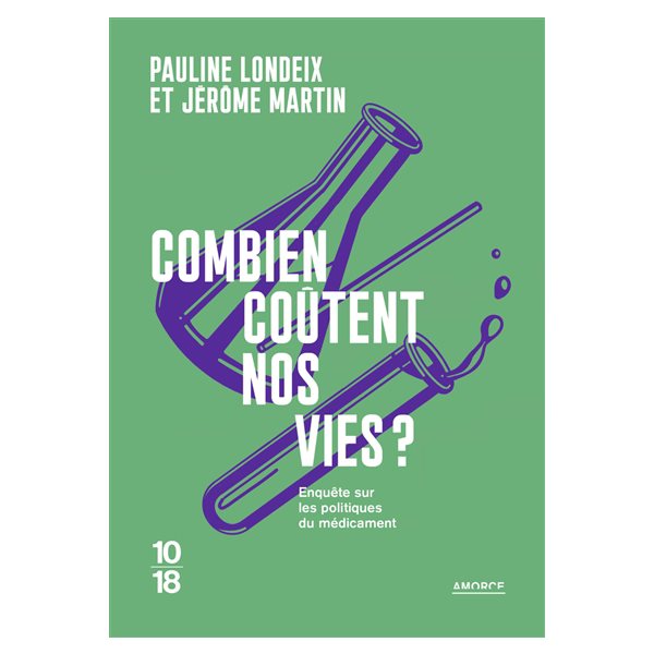 Combien coûtent nos vies ? : enquête sur les politiques du médicament