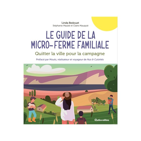 Le guide de la micro-ferme familiale : quitter la ville pour la campagne