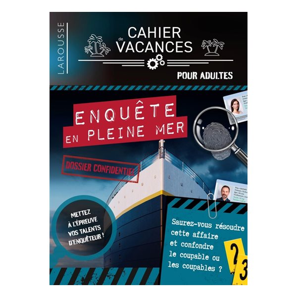 Cahier de vacances DOSSIER D'ENQUETE : Enquête en pleine mer