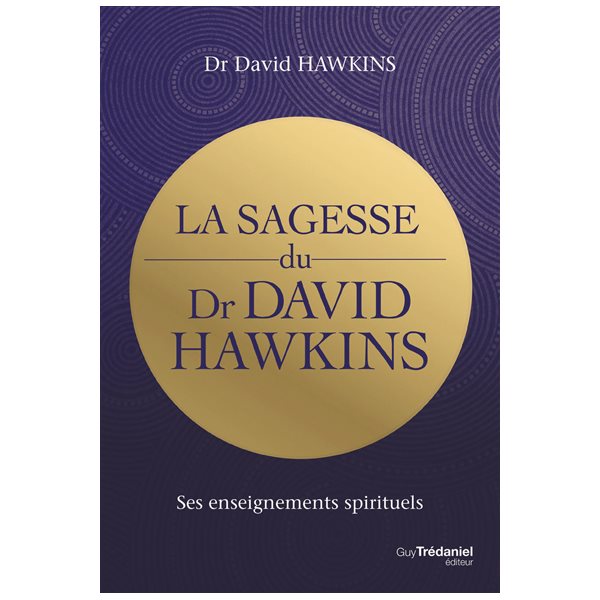 La sagesse du Dr David Hawkins : ses enseignements spirituels