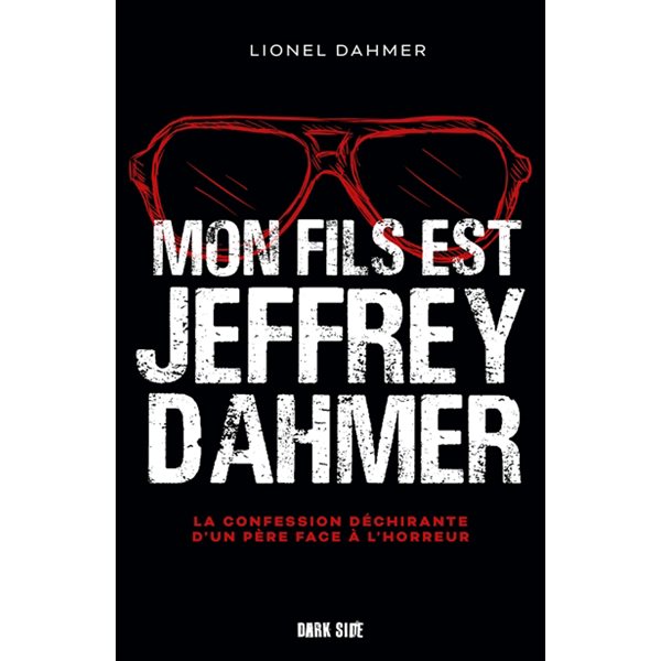 Mon fils est Jeffrey Dahmer : la confession déchirante d'un père face à l'horreur
