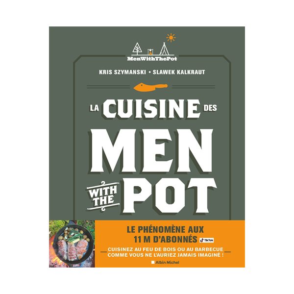 La cuisine des Men with the pot : de la braise à l'assiette, 60 recettes gourmandes