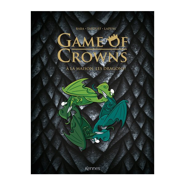 Game of crowns : à la maison, les dragons ! Tomes 1 à 3