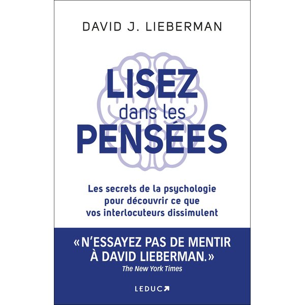 Lisez dans les pensées : les secrets de la psychologie pour découvrir ce que vos interlocuteurs dissimulent