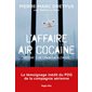 L'affaire Air cocaïne : histoire d'un crash en plein vol