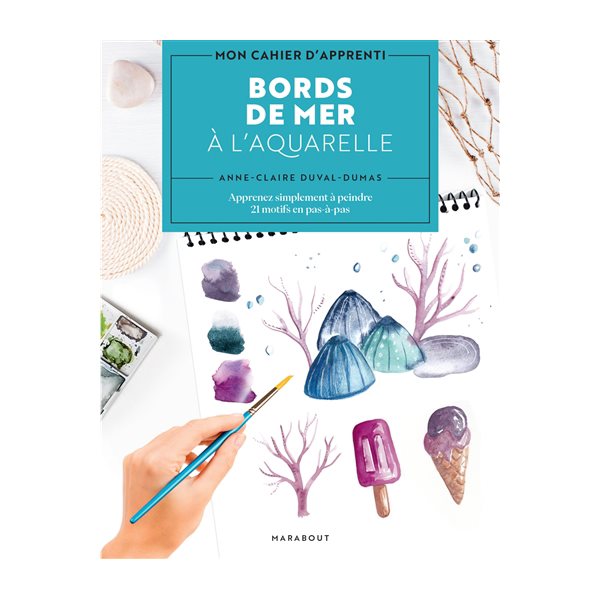 Bords de mer à l'aquarelle : apprenez simplement à peindre 21 motifs en pas-à-pas