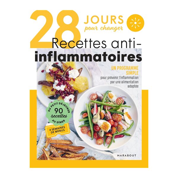 28 jours pour changer, recettes anti-inflammatoires : un programme simple pour prévenir l'inflammation par une alimentation adaptée : 90 recettes, du petit déjeuner au dîner, 4 semaines de menus