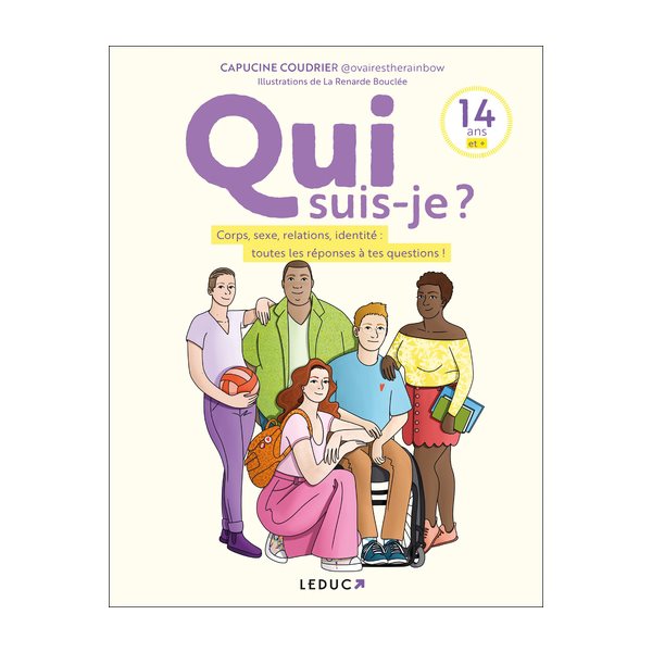 Qui suis-je ? : corps, sexe, relations, identité : toutes les réponses à tes questions !