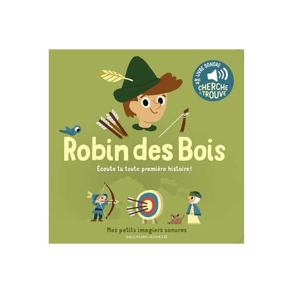 Robin des Bois : écoute ta toute première histoire !, Mes petits imagiers sonores