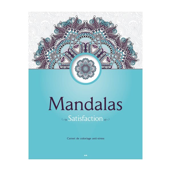 Mandalas - Satisfaction, Livre de coloriage anti-stress