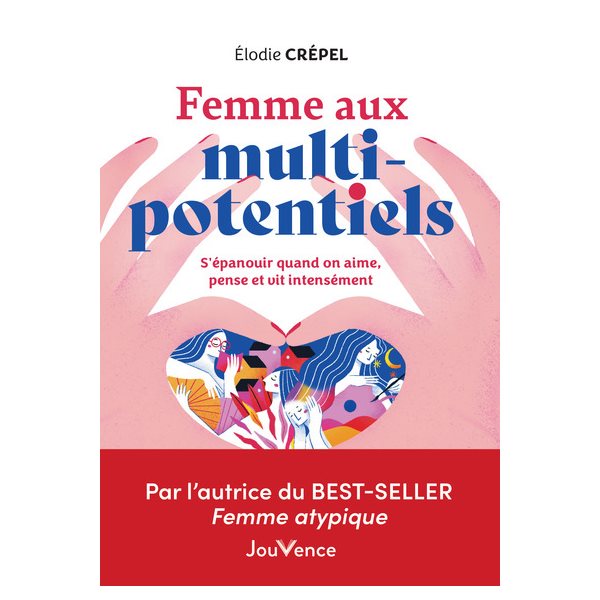 Femme aux multi-potentiels : s'épanouir quand on aime, pense et vit intensément