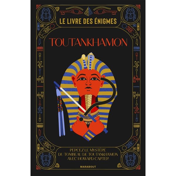 Le livre des énigmes Toutankhamon : Percez le mystère du tombeau de Toutankhamon avec Howard Carter