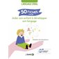 50 fiches pour aider son enfant à développer son langage : langage oral, 50 fiches
