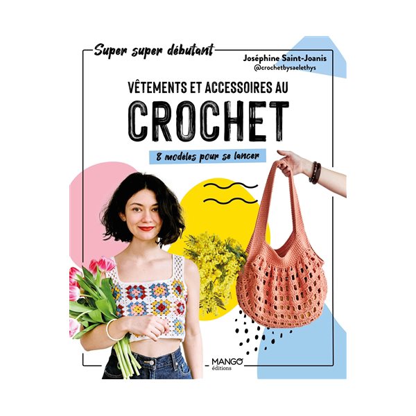 Vêtements et accessoires au crochet : 8 modèles pour se lancer