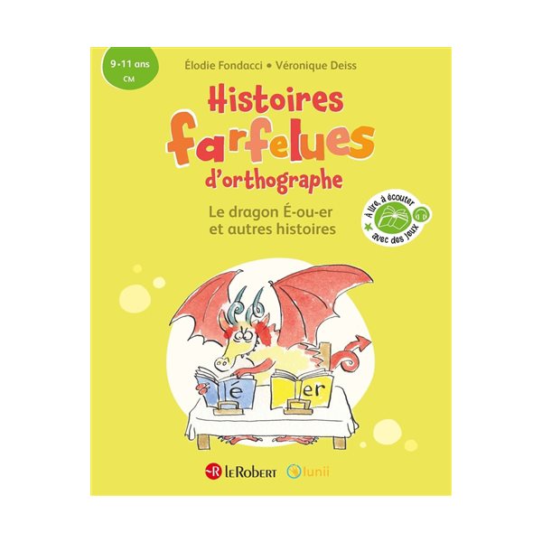 Le dragon E-ou-er : et autres histoires : 9-11 ans, CM, Histoires farfelues d'orthographe