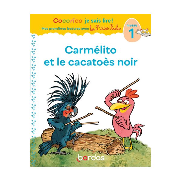 Carmélito et le cacatoès noir : niveau 1, Cocorico je sais lire !. Mes premières lectures avec les p'tites poules