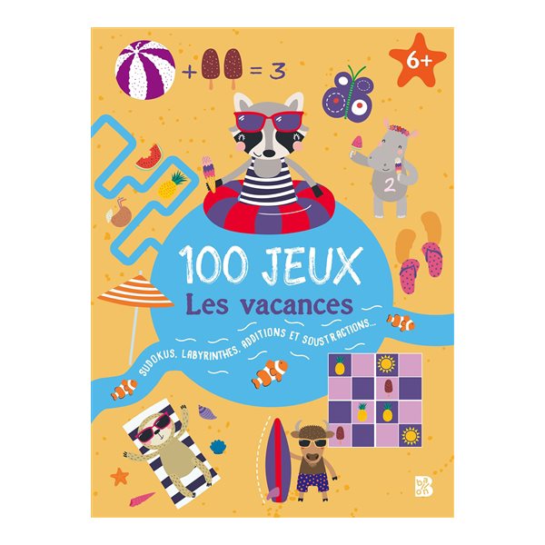 100 jeux : les vacances : sudokus, labyrinthes, additions et soustractions...