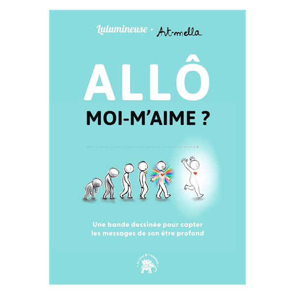 Allô moi-m'aime ? : une bande dessinée pour capter les messages de son être profond