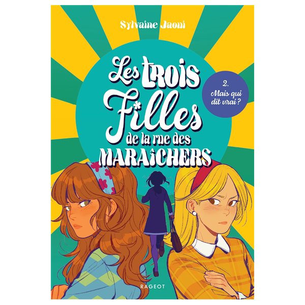 Mais qui dit vrai ?, Tome 2, Les trois filles de la rue des Maraîchers