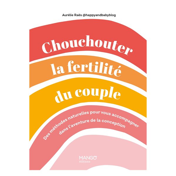 Chouchouter la fertilité du couple : des méthodes naturelles pour vous accompagner dans l'aventure de la conception