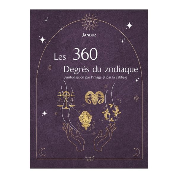 Les 360 degrés du zodiaque : symbolisation par l'image et par la cabbale : texte original de 1986