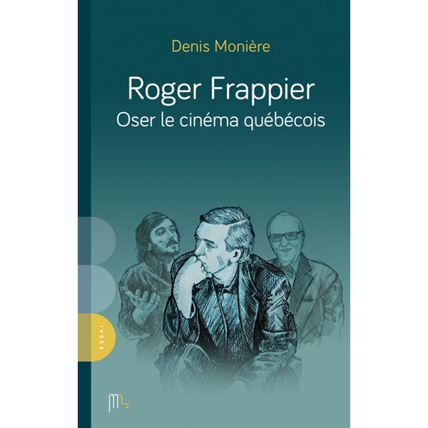 Roger Frappier : Oser le cinéma Québécois