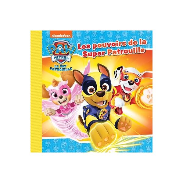 La Pat' Patrouille : les pouvoirs de la Super Patrouille N. éd.